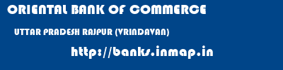ORIENTAL BANK OF COMMERCE  UTTAR PRADESH RAJPUR (VRINDAVAN)    banks information 